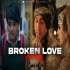 Broken Love Mashup 2022 - Amtee