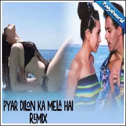 Pyar Dilon Ka Mela Hai Remix - DJ Purvish, DJ Sarfraz