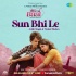 Sun Bhi Le