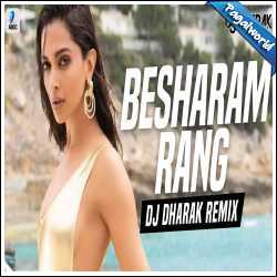 Besharam Rang (Remix) DJ Dharak