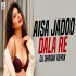 Aisa Jaadu Dala Re (Remix) DJ Dharak