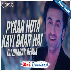 Pyaar Hota Kayi Baar Hai Remix - DJ Dharak