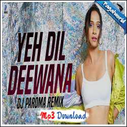 Yeh Dil Deewana Remix - DJ Paroma