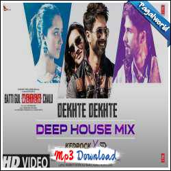 Dekhte Dekhte - Deep House Mix