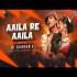 Aila Re Ailaa (Remix)