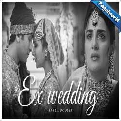 Ex Wedding Mashup - Parth Dodiya