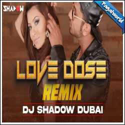 Love Dose 2.0 Remix - DJ Shadow Dubai