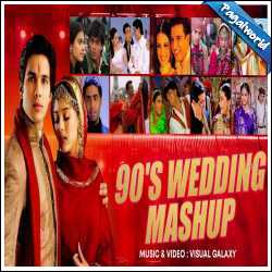 Bollywood 90's Wedding Mashup - Visual Galaxy
