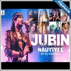 Jubin Nautiyal Mashup DJ Vishtech