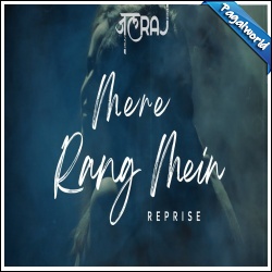 Mere Rang Mein (Reprise)