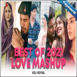 Best Of 2021 Love Mashup - VDj Royal, Dvj Sahil