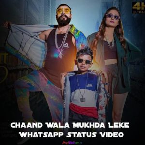 Chand Wala Mukhda Leke Whatsapp Status Video Download